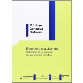 El derecho a la vivienda. Reflexiones en un contexto socioeconómico complejo (Tapa blanda con solapas).