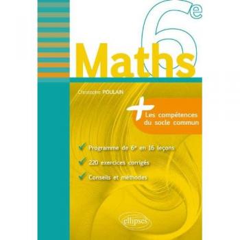Maths 6e Les Compétences du Socle Commun Le Programme en 16 Leçons 220 Exercices Corrigés