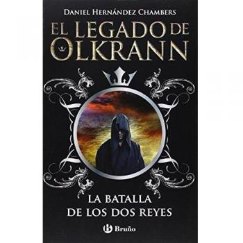 EL LEGADO DE OLKRANN LA BATALLA DE LOS DOS REYES