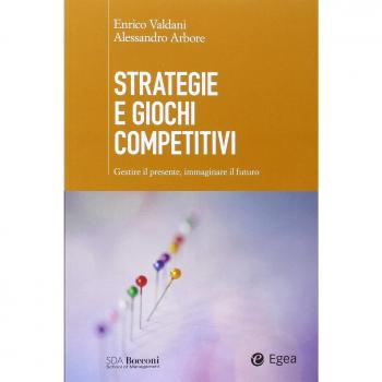 Strategie e giochi competitivi. Gestire il presente, immaginare il futuro. Con aggiornamento online