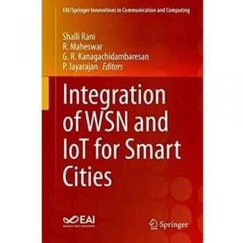 Integration of WSN and IoT for Smart Cities (EAI/Springer Innovations in Communication and Computing)