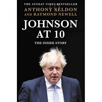 Anthony Seldon Johnson At 10: The Inside Story: The Instant Sunday Times Bestseller