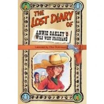 Dickinson, Clive: The Lost Diary of Annie Oakley's Wild West Stagehand