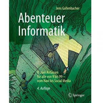 Abenteuer Informatik: IT zum Anfassen für alle von 9 bis 99