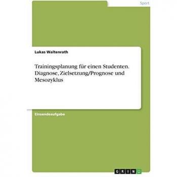 Trainingsplanung für einen Studenten. Diagnose, Zielsetzung/Prognose und Mesozyklus