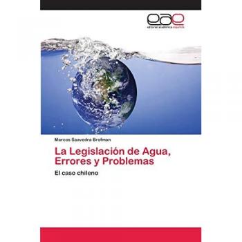 La Legislación de Agua, Errores y Problemas: El caso chileno