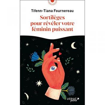 Sortilèges pour révéler votre féminin puissant