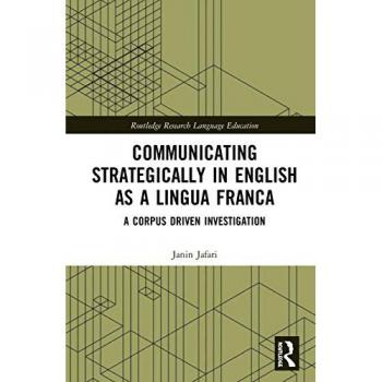 Communicating Strategically in English as a Lingua Franca: A Corpus Driven Investigation (Routledge Research in Language Education)