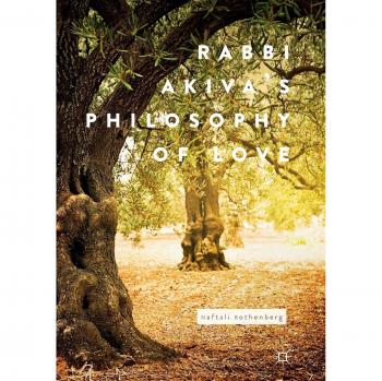 Rabbi Akiva's Philosophy of Love