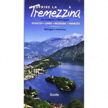 Scoprire la Tremezzina. Da Argegno a Menaggio, Bellagio e Varenna. Guida 2017