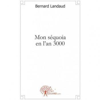 Mon séquoia en l'an 3000: Roman prospectif