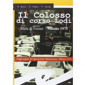 Il colosso di Corso Lodi. Mala & Fernet, Milano 1975
