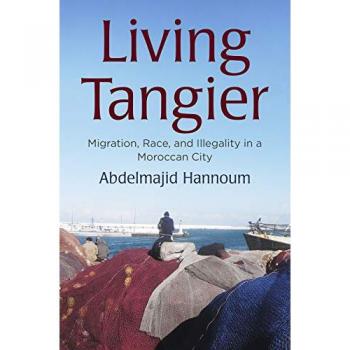 Living Tangier : Migration, Race, and Illegality in a Moroccan City