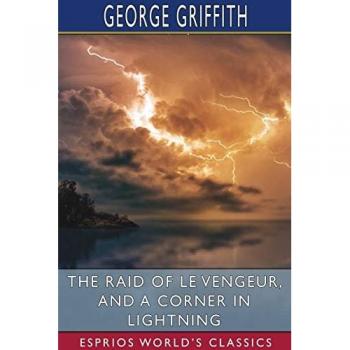 The Raid of Le Vengeur and A Corner in Lightning (Esprios Classics)