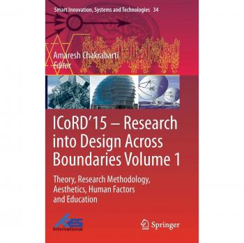 ICoRD’15 – Research into Design Across Boundaries Volume 1: Theory, Research Methodology, Aesthetics, Human Factors and Education