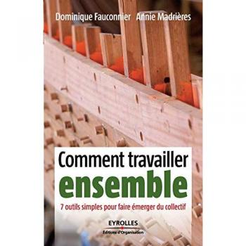 Comment travailler ensemble : 7 outils simples pour faire émerger du collectif