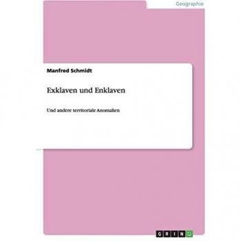 Manfred Schmidt Exklaven Und Enklaven: Und Andere Territoriale Anomalien