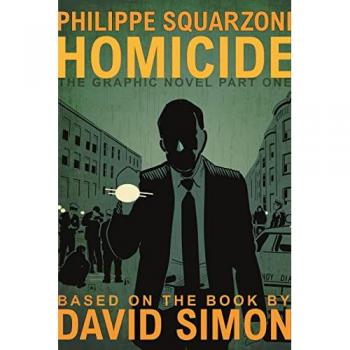 Homicide The Graphic Novel Part One by David Simon