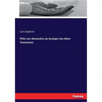 Philo von Alexandria als Ausleger des Alten Testaments