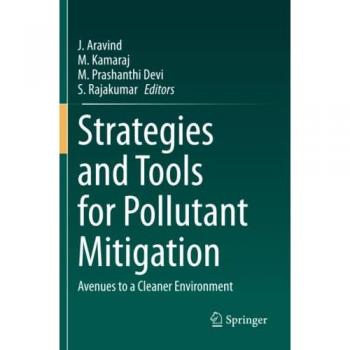 Strategies and Tools for Pollutant Mitigation: Avenues to a Cleaner Environment