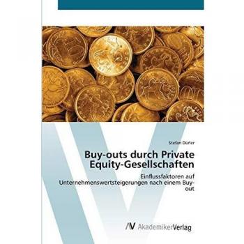 Buy-outs durch Private Equity-Gesellschaften: Einflussfaktoren auf Unternehmenswertsteigerungen nach einem Buy-out