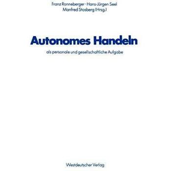 Autonomes Handeln als personale und gesellschaftliche Aufgabe: Ergebnisse aus der Arbeit des Sonderforschungsbereichs 22 für Sozialisations