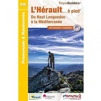 L'Hérault à pied, du Haut Languedoc à la Méditerranée : 69 promenades & randonnées