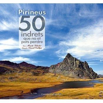 PIRINEUS. 50 INDRETS QUE NO ET POTS PERDRE