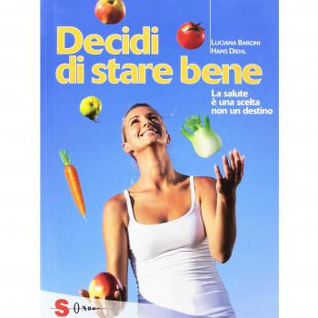 Decidi di stare bene. La salute è una scelta non un destino