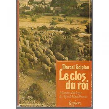 Le Clos du roi. (suivi de) L'Arbre du mensonge : Mémoires d'un berger des Alpes de Haute-Provence (Mémoire Vive)