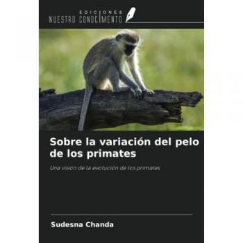 Sobre la variación del pelo de los primates: Una visión de la evolución de los primates