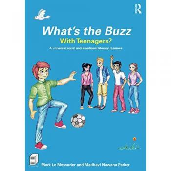 What’s the Buzz with Teenagers?: A universal social and emotional literacy resource