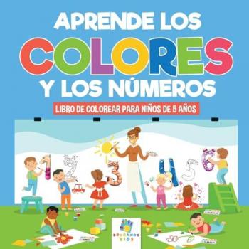 Aprende los Colores y los Números: Libro de Colorear para Niños de 5 Años