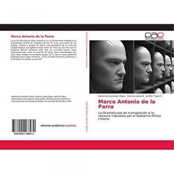 Marco Antonio de la Parra: La Dramaturgia de transgresión a la censura impuesta por el Gobierno Militar chileno
