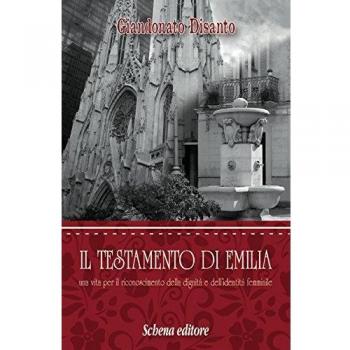 Il testamento di Emilia. Una vita per il riconoscimento della dignità e dell'indentità femminile
