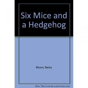 Six Mice and a Hedgehog