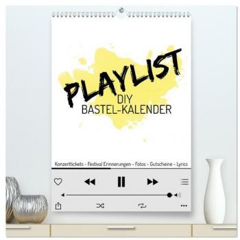 Playlist DIY Bastel-Kalender (hochwertiger Premium Wandkalender 2025 DIN A2 hoch) Kunstdruck in Hochglanz