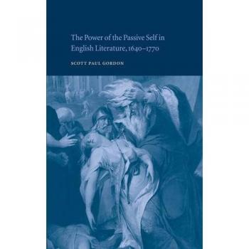 The Power of the Passive Self in English Literature, 1640–1770