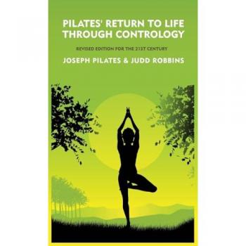 Pilates' Return to Life Through Contrology