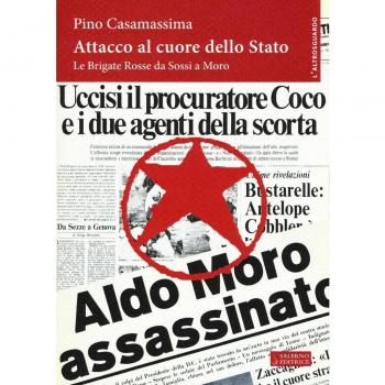 Attacco al cuore dello Stato. Le Brigate Rosse da Sossi a Moro