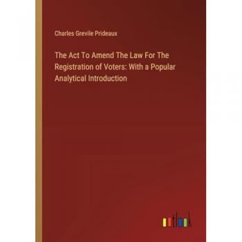 Prideaux, Charles Grevile: The Act To Amend The Law For The Registration of Voters: With a Popular Analytical Introduction