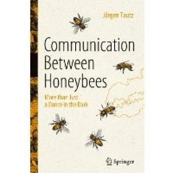 Communication Between Honeybees : More than Just a Dance in the Dark