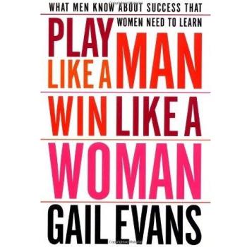 Play Like a Man, Win Like a Woman