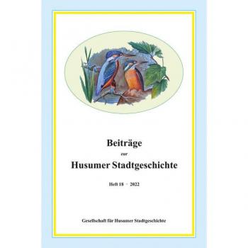 Beiträge Zur Husumer Stadtgeschichte: Bd. 18 (2022)