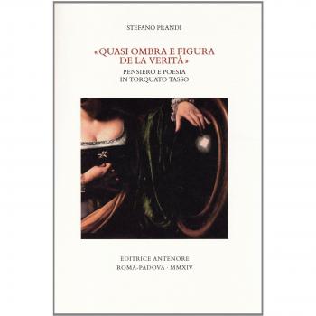 «Quasi ombra e figura de la verità». Pensiero e poesia in Torquato Tasso