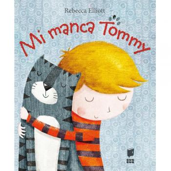 Mi manca Tommy. Ediz. illustrata