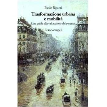 Trasformazione urbana e mobilità. Una guida alla valutazione dei progetti