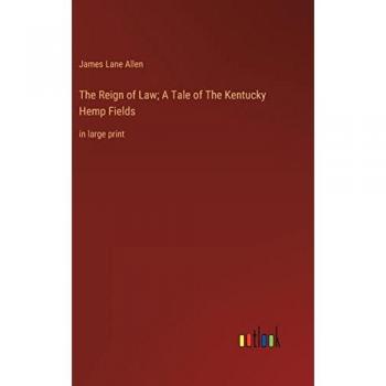 The Reign of Law; A Tale of The Kentucky Hemp Fields: in large print