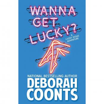 Wanna Get Lucky?, by Deborah Coonts