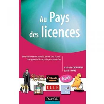 Nathalie Chouraqui Au Pays Des Licences. Développement De Produits Dérivés Sous Licence : Une Opportunité Marketing Et Commerciale (Fonction Entrep)